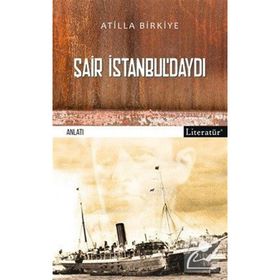 Şair İstanbuldaydı! - Atilla Birkiye