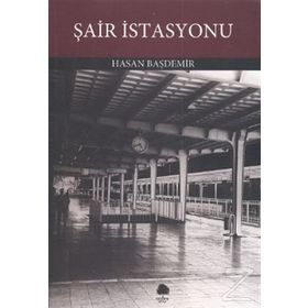 Şair İstasyonu / Hasan Başdemir / Sinada Kitap