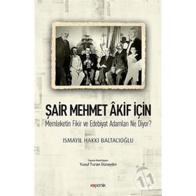 Şair Mehmet Akif İçin-Memleketin Fikir ve Edebiyat Adamları Ne Diyor? - Ismayıl Hakkı Baltacıoğlu