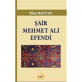 Şair Mehmet Ali Efendi / Nihat Baytan