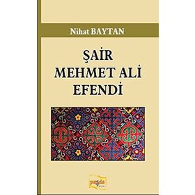 Şair Mehmet Ali Efendi / Nihat Baytan