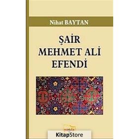Şair Mehmet Ali Efendi / Nihat Baytan