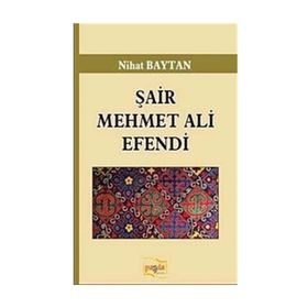 Şair Mehmet Ali Efendi / Nihat Baytan