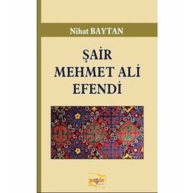 Şair Mehmet Ali Efendi / Nihat Baytan