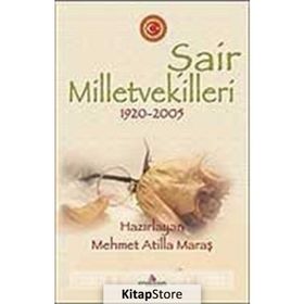 ŞAİR MILLETVEKILLERI 1920 - 2005 - MEHMET ATILLA MARAŞ