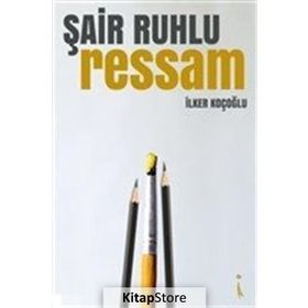 Şair Ruhlu Ressam - İlker Koçoğlu