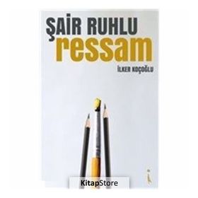 Şair Ruhlu Ressam - İlker Koçoğlu