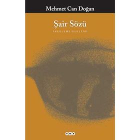 ŞAİR SÖZÜ İNCELEME - ELEŞTİRİ - MEHMET CAN DOĞAN