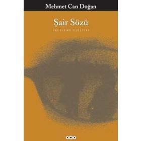 ŞAİR SÖZÜ İNCELEME - ELEŞTİRİ - MEHMET CAN DOĞAN