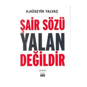 ŞAİR SÖZÜ YALAN DEĞİLDİR - HASAN HÜSEYİN YALVAÇ