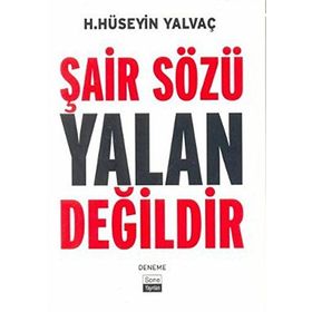 ŞAİR SÖZÜ YALAN DEĞİLDİR - HASAN HÜSEYİN YALVAÇ