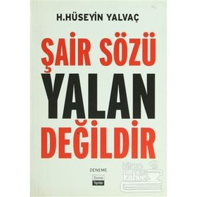 ŞAİR SÖZÜ YALAN DEĞİLDİR - HASAN HÜSEYİN YALVAÇ