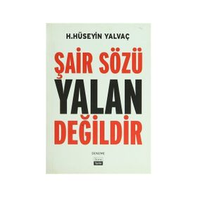 ŞAİR SÖZÜ YALAN DEĞİLDİR - HASAN HÜSEYİN YALVAÇ