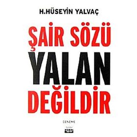 ŞAİR SÖZÜ YALAN DEĞİLDİR - HASAN HÜSEYİN YALVAÇ