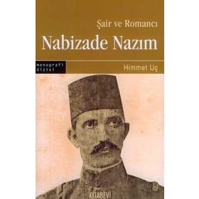 ŞAİR VE ROMANCI NABIZADE NAZIM - HIMMET UÇ