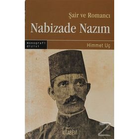 ŞAİR VE ROMANCI NABIZADE NAZIM - HIMMET UÇ