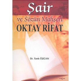 ŞAİR VE SÖZÜN MAHŞERİ OKTAY RIFAT - TARIK ÖZCAN