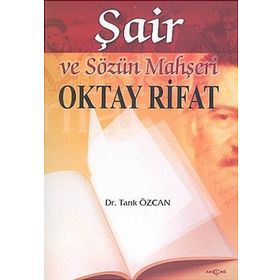ŞAİR VE SÖZÜN MAHŞERİ OKTAY RIFAT - TARIK ÖZCAN