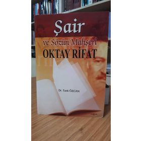 ŞAİR VE SÖZÜN MAHŞERİ OKTAY RIFAT - TARIK ÖZCAN