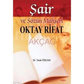 ŞAİR VE SÖZÜN MAHŞERİ OKTAY RIFAT - TARIK ÖZCAN