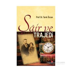 Şair ve Trajedi - Tarık Özcan