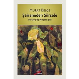 Şairaneden Şiirsele - Murat Belge