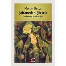 Şairaneden Şiirsele - Murat Belge
