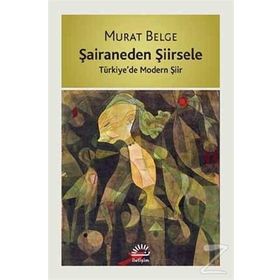 Şairaneden Şiirsele - Murat Belge