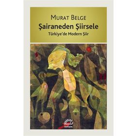 Şairaneden Şiirsele - Murat Belge