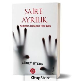 Şaire Ayrılık Kadınlar Zamansız Terk Eder - Güney Utkun