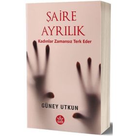 Şaire Ayrılık Kadınlar Zamansız Terk Eder - Güney Utkun