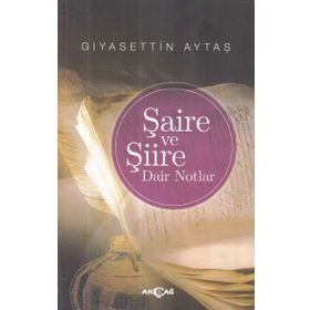Şaire ve Şiire Dair Notlar - Gıyasettin Aytaş