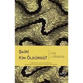 ŞAİRİ KIM ÖLDÜRDÜ? - LUIS DE MIRANDA