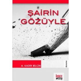 ŞAİRİN GÖZÜYLE - A. KADIR
