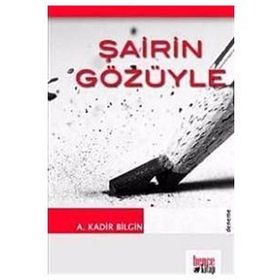 ŞAİRİN GÖZÜYLE - A. KADIR