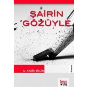 ŞAİRİN GÖZÜYLE - A. KADIR