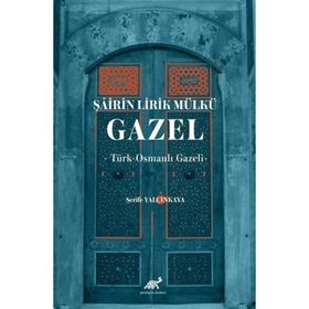 Şairin Lirik Mülkü Gazel - Şerife Yalçınkaya