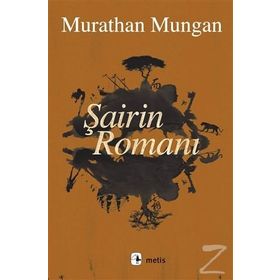 Şairin Romanı - Murathan Mungan