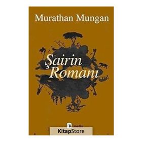 Şairin Romanı - Murathan Mungan