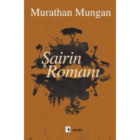 Şairin Romanı - Murathan Mungan