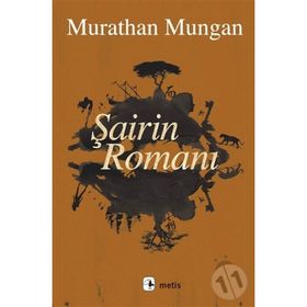 Şairin Romanı - Murathan Mungan