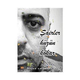 Şairler Hüzün Kokar - Hasan Karaboğa