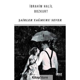 Şairler Yağmuru Sever - İbrahim Halil Bozkurt