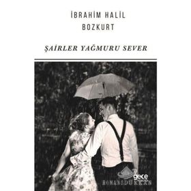 Şairler Yağmuru Sever - İbrahim Halil Bozkurt