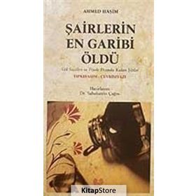 ŞAİRLERİN EN GARIBI ÖLDÜ (OSMANLI TÜRKÇESİ ASLI İLE BIRLIKTE) - AHMET HAŞİM