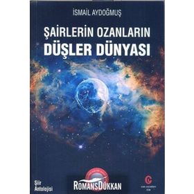 Şairlerin Ozanlarin Düşler Dünyasi - İsmail Aydoğmuş