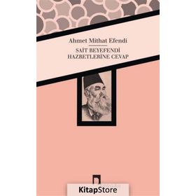Sait Beyefendi Hazretlerine Cevap - ahmed mithad efendi