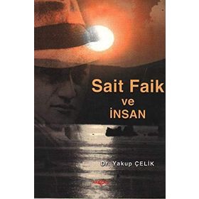 SAIT FAIK VE İNSAN - YAKUP ÇELİK