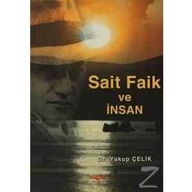 SAIT FAIK VE İNSAN - YAKUP ÇELİK