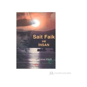 SAIT FAIK VE İNSAN - YAKUP ÇELİK
